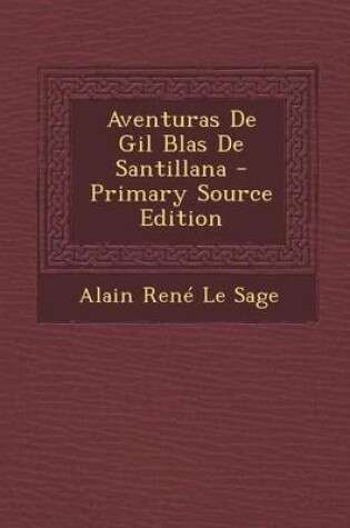 Cover of Aventuras de Gil Blas de Santillana - Primary Source Edition