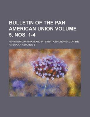 Book cover for Bulletin of the Pan American Union Volume 5, Nos. 1-4