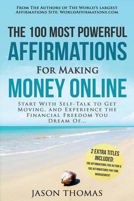 Book cover for Affirmation the 100 Most Powerful Affirmations for Making Money Online 2 Amazing Affirmative Bonus Books Included for Action & Time Management