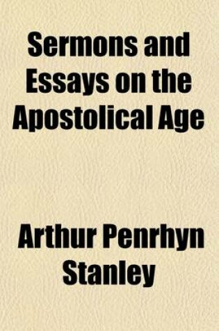 Cover of Sermons and Essays on the Apostolical Age (Volume 56974)