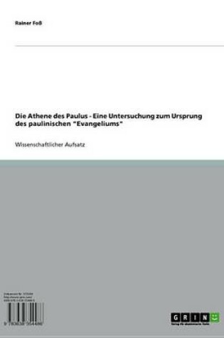 Cover of Die Athene Des Paulus - Eine Untersuchung Zum Ursprung Des Paulinischen 'Evangeliums'