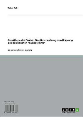 Book cover for Die Athene Des Paulus - Eine Untersuchung Zum Ursprung Des Paulinischen 'Evangeliums'