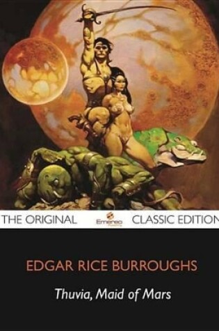 Cover of Thuvia, Maid of Mars - The Original Classic Edition