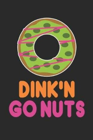 Cover of Dink`n Go Nuts