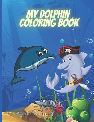 Book cover for My Dolphin Coloring Book