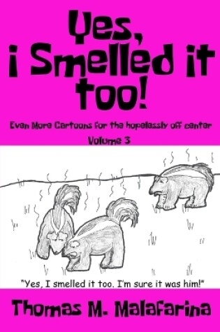 Cover of Yes, I Smelled It Too! Volume 3