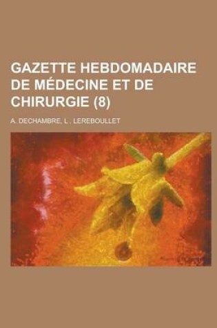 Cover of Gazette Hebdomadaire de Medecine Et de Chirurgie (8)