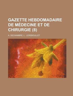 Book cover for Gazette Hebdomadaire de Medecine Et de Chirurgie (8)