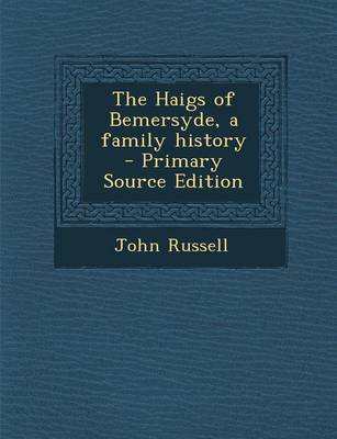 Book cover for The Haigs of Bemersyde, a Family History - Primary Source Edition