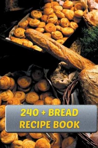 Cover of 240 + Bread Recipe Book