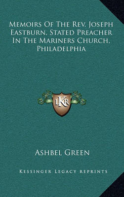 Book cover for Memoirs of the REV. Joseph Eastburn, Stated Preacher in the Mariners Church, Philadelphia