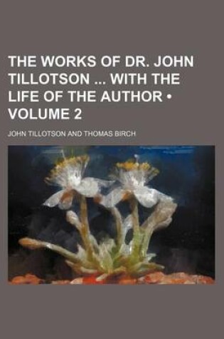 Cover of The Works of Dr. John Tillotson with the Life of the Author (Volume 2)
