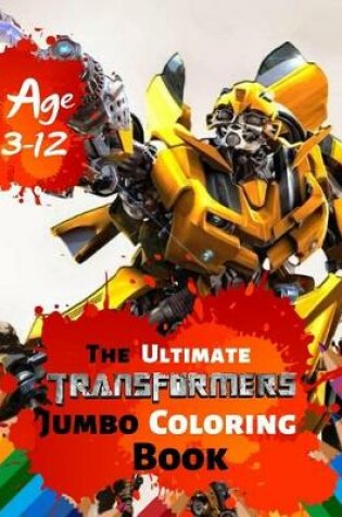 Cover of The Ultimate Transformer Jumbo Coloring Book Age 3-12