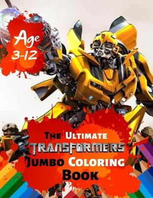 Book cover for The Ultimate Transformer Jumbo Coloring Book Age 3-12