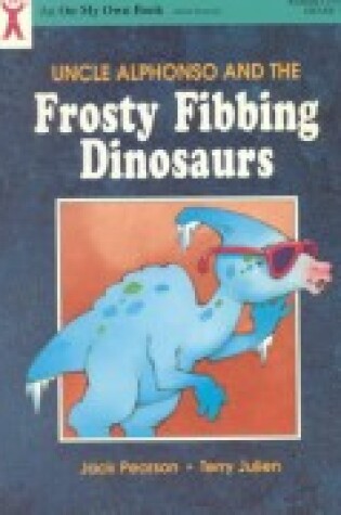 Cover of Uncle Alphonso and the Frosty, Fibbing Dinosaurs