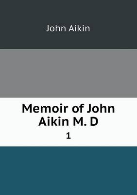 Book cover for Memoir of John Aikin M. D 1