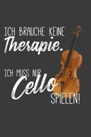 Cover of Ich brauche keine Therapie Ich muss nur Cello spielen