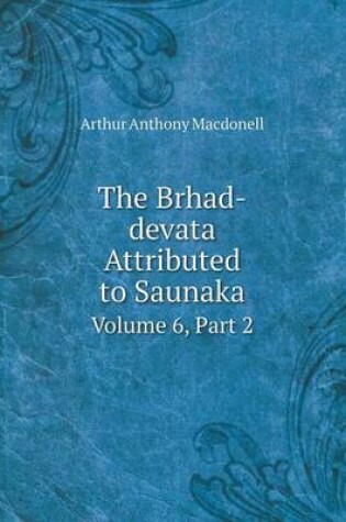 Cover of The Brhad-devata Attributed to Saunaka Volume 6, Part 2