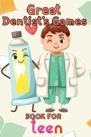 Cover of Great Dentist's Games Book For Teen
