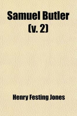 Cover of Samuel Butler, Author of Erewhon (1835-1902) Volume 2; A Memoir