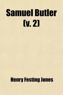 Book cover for Samuel Butler, Author of Erewhon (1835-1902) Volume 2; A Memoir