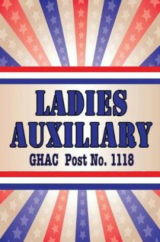 Cover of Ladies Auxiliary GHAC Post No. 1118