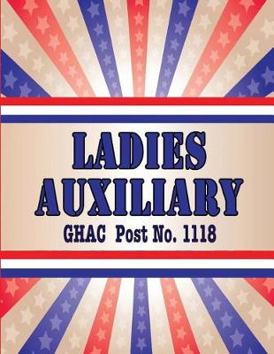 Book cover for Ladies Auxiliary GHAC Post No. 1118