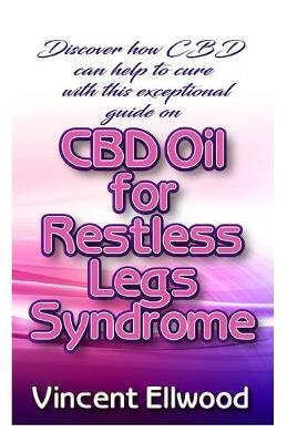 Book cover for Discover how CBD Oil can help to Cure with this exceptional guide on CBD Oil for Restless Leg Syndrome