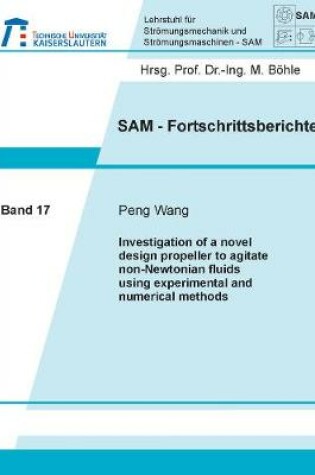 Cover of Investigation of a novel design propeller to agitate non-Newtonian fluids using experimental and numerical methods