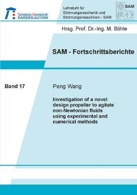 Book cover for Investigation of a novel design propeller to agitate non-Newtonian fluids using experimental and numerical methods