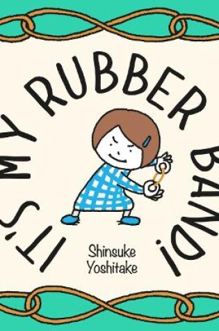 Cover of It's My Rubber Band!