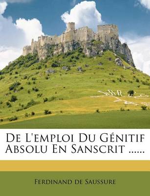 Book cover for De L'emploi Du Génitif Absolu En Sanscrit ......