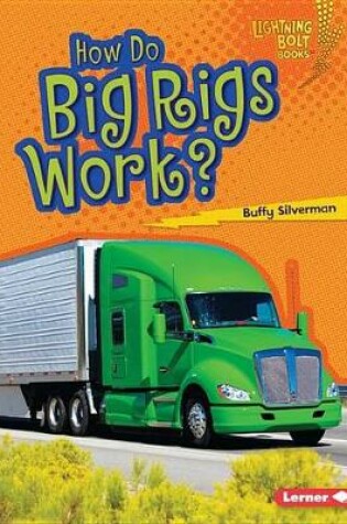 Cover of How Do Big Rigs Work?