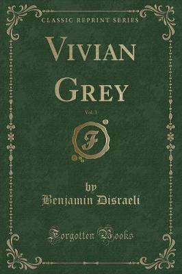 Book cover for Vivian Grey, Vol. 3 (Classic Reprint)