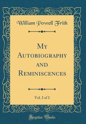 Book cover for My Autobiography and Reminiscences, Vol. 2 of 2 (Classic Reprint)