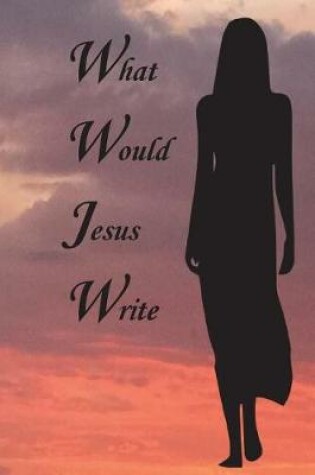 Cover of What Would Jesus Write