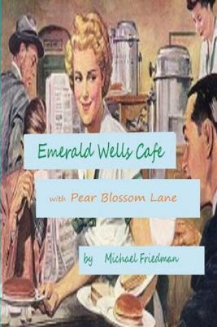 Cover of Emerald Wells Cafe and Pear Blossom Lane