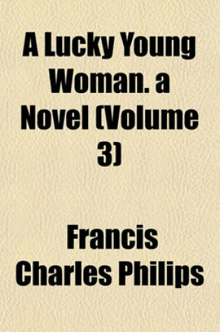 Cover of A Lucky Young Woman. a Novel (Volume 3)