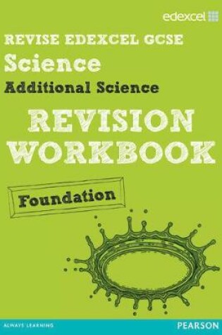 Cover of Revise Edexcel: Edexcel GCSE Additional Science Revision Workbook Foundation - Print and Digital Pack