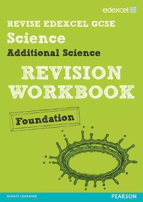 Cover of Revise Edexcel: Edexcel GCSE Additional Science Revision Workbook Foundation - Print and Digital Pack