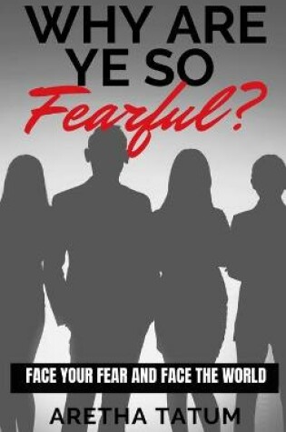 Cover of Why Are Ye So FEARFUL?