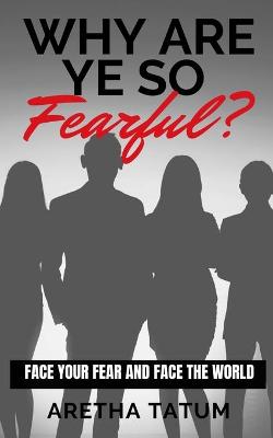Book cover for Why Are Ye So FEARFUL?