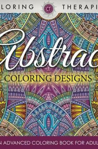 Cover of Abstract Coloring Designs: An Advanced Coloring Book for Adults