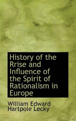 Book cover for History of the Rrise and Influence of the Spirit of Rationalism in Europe