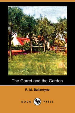Cover of The Garret and the Garden (Dodo Press)