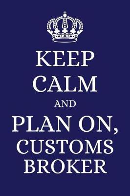 Book cover for Keep Calm and Plan on Customs Broker