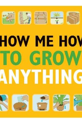 Cover of Show Me How to Grow Anything