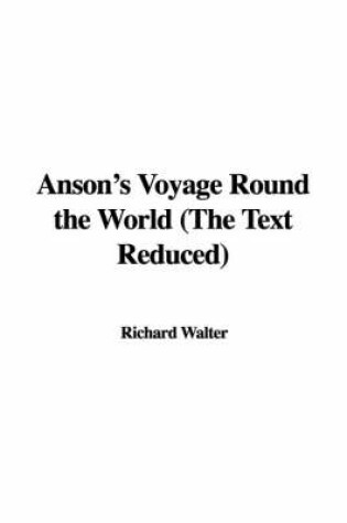 Cover of Anson's Voyage Round the World (the Text Reduced)