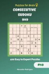 Book cover for Puzzles for Brain - Consecutive Sudoku 400 Easy to Expert Puzzles 9x9 vol.10