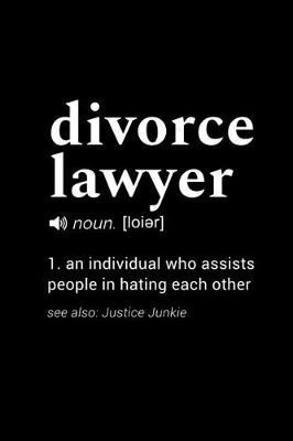 Book cover for Divorce Lawyer (noun. [loier]) 1. an individual who assists people in hating each other (see also